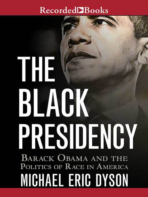 Title details for The Black Presidency by Michael Eric Dyson - Wait list